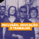 flux-inclusão-educação-e-trabalho